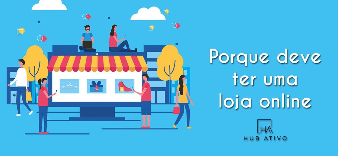 Porque deve ter uma Loja Online