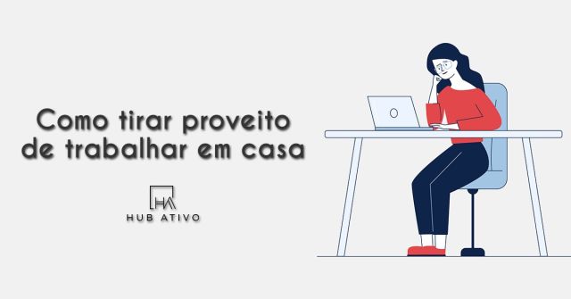 Como tirar proveito de trabalhar em casa