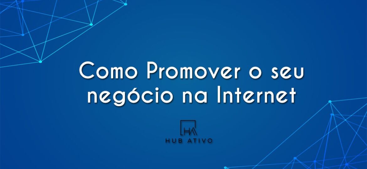 Como Promover o seu negócio na Internet