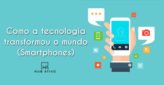 Como a tecnologia transformou o mundo Smartphones