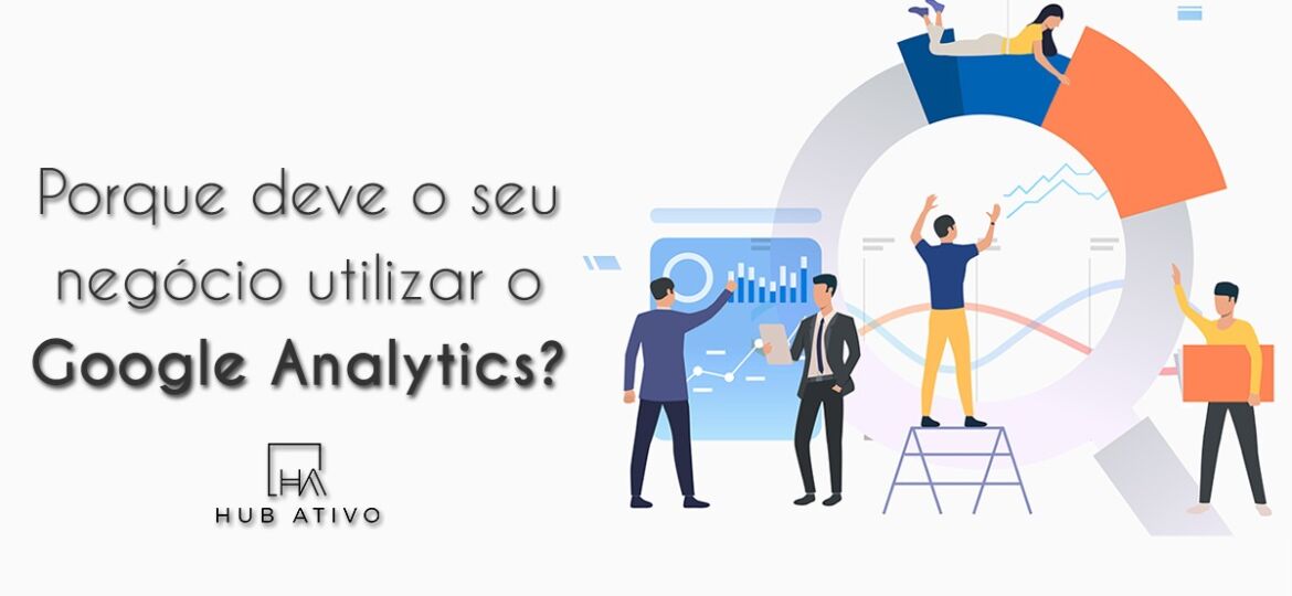 Porque deve o seu negócio utilizar o Google Analytics