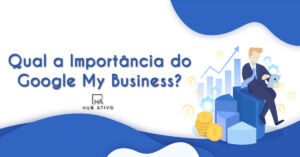 Qual a Importância do Google My Business