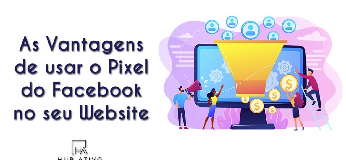 As Vantagens de usar o Pixel do Facebook no seu Website