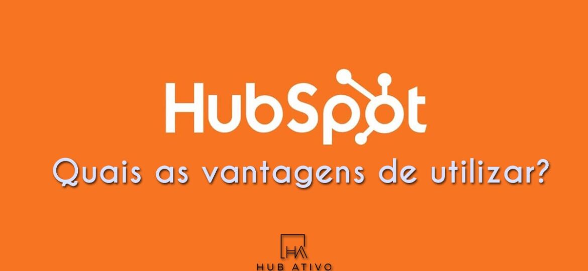 HubSpot, quais as vantagens de utilizar