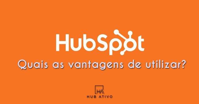 HubSpot, quais as vantagens de utilizar