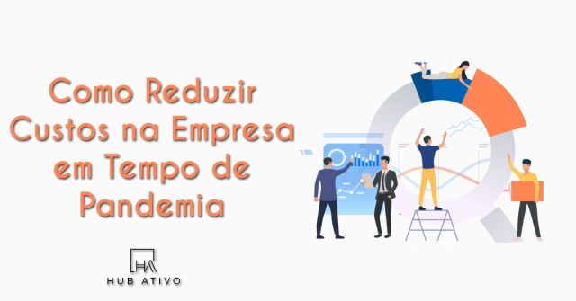 Como Reduzir Custos na Empresa em Tempo de Pandemia.