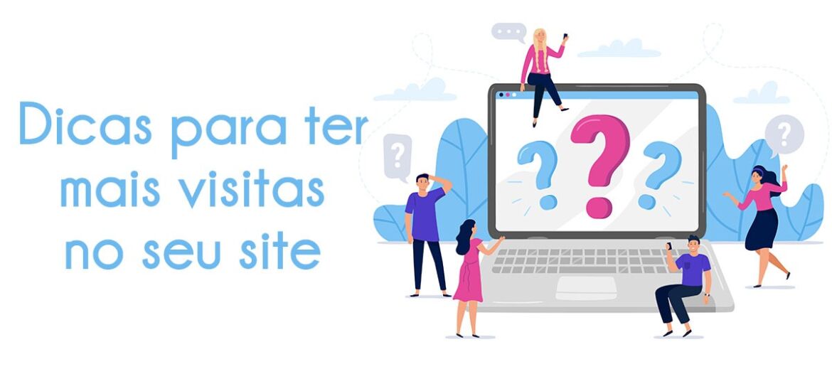Dicas para ter mais visitas no seu site