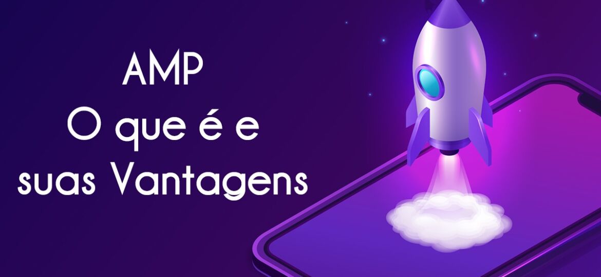 AMP - O que é e suas Vantagens