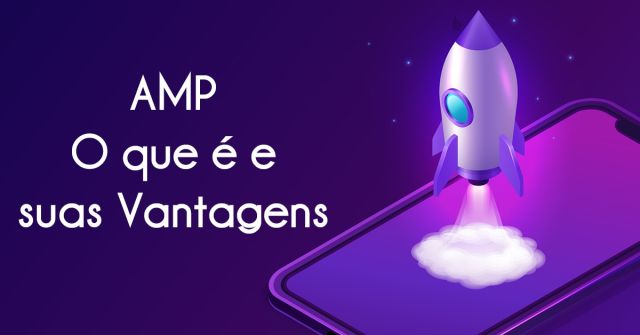 AMP - O que é e suas Vantagens