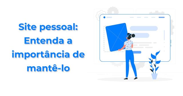 Site pessoal Entenda a importância de mantê-lo