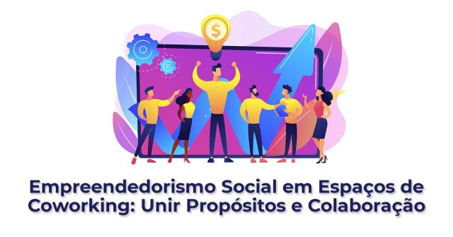 Empreendedorismo Social em Espaços de Coworking Unir Propósitos e Colaboração
