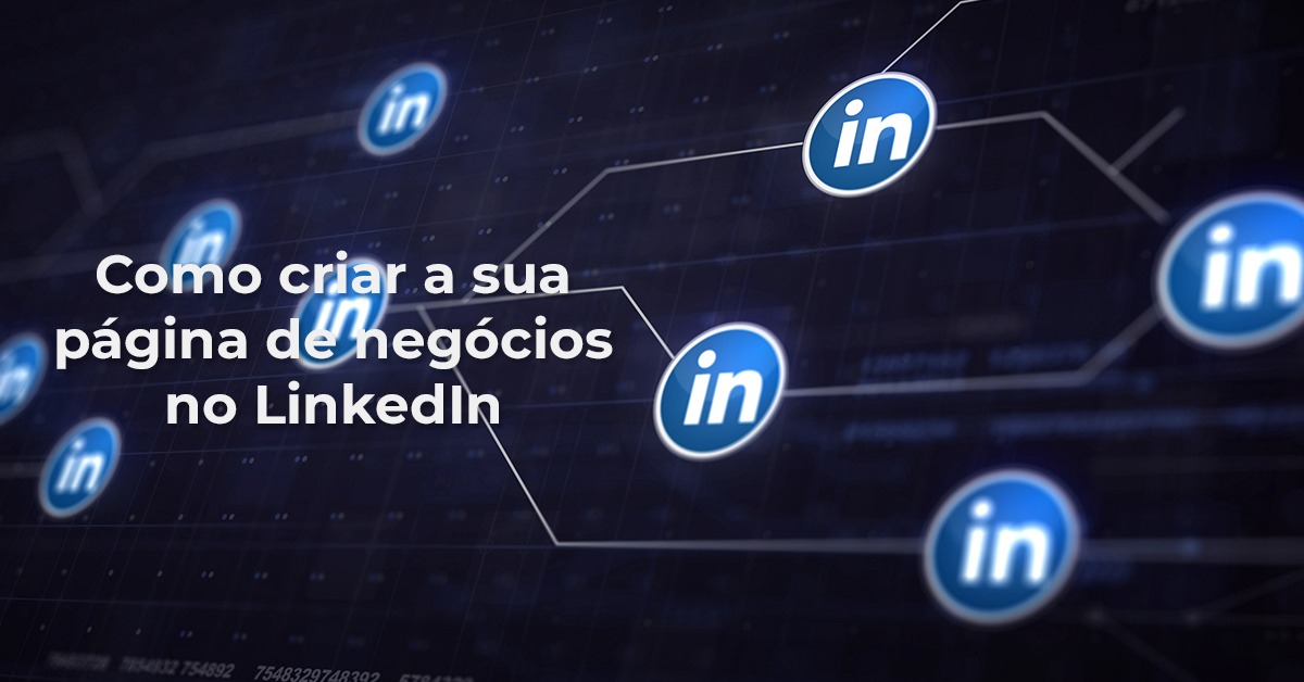 How to create your LinkedIn business page - HUB Ativo