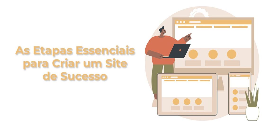 As Etapas Essenciais para Criar um Site de Sucesso