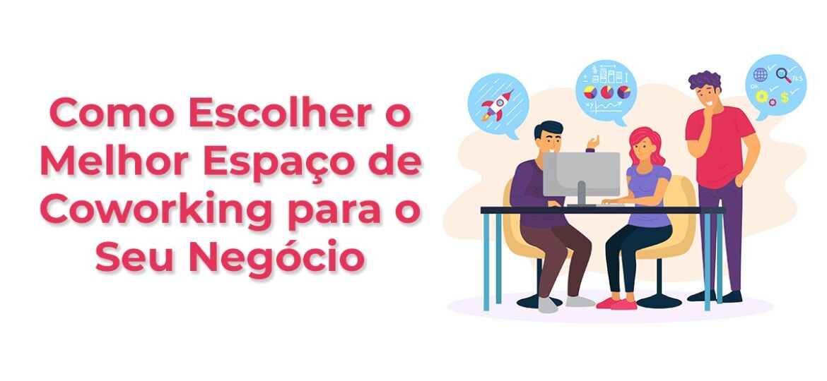 Como Escolher o Melhor Espaço de Coworking para o Seu Negócio