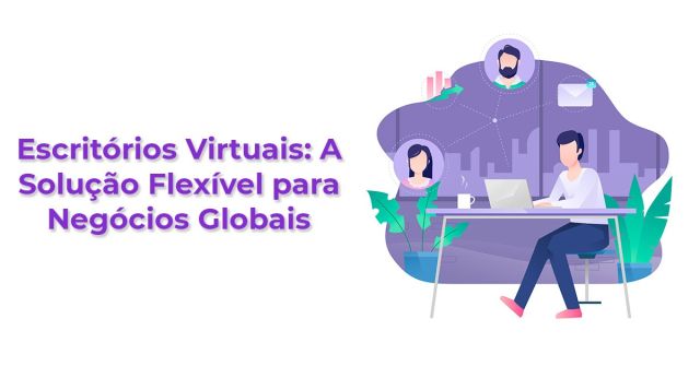 Escritórios Virtuais A Solução Flexível para Negócios Globais