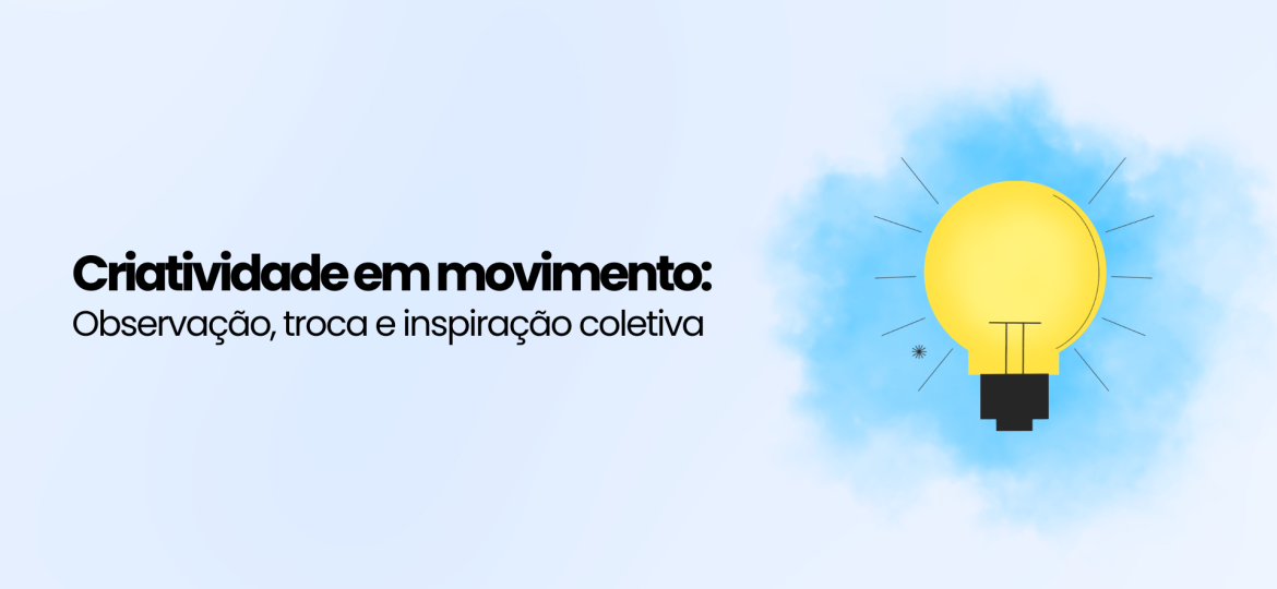 Criatividade em movimento observação, troca e inspiração coletiva